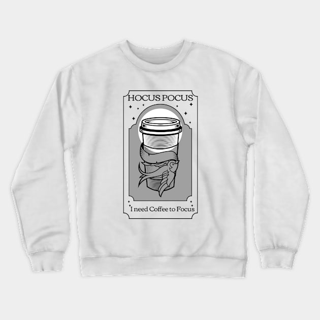 Hocus Pocus I need Coffee to focus Crewneck Sweatshirt by Live Together